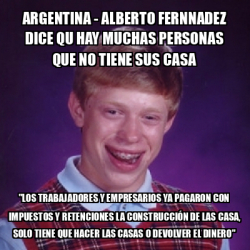 Meme Bad Luck Brian Argentina Alberto Fernnadez Dice Qu Hay Muchas