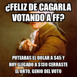 Meme Joseph Ducreux Feliz De Cagarla Votando A Ff Puteabas El Dolar