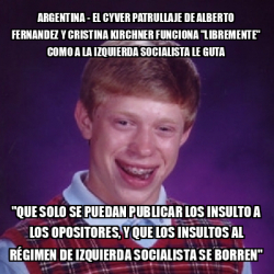 Meme Bad Luck Brian Argentina El Cyver Patrullaje De Alberto