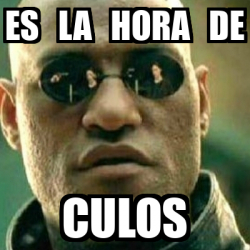 Meme What If I Told You Es La Hora De Culos 31914989