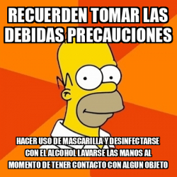 Meme Homer Recuerden Tomar Las Debidas Precauciones Hacer Uso De