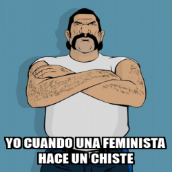 Meme Personalizado Yo Cuando Una Feminista Hace Un Chiste