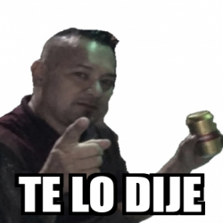 Meme Personalizado Te Lo Dije