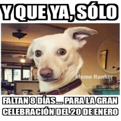 Meme Personalizado Y Que Ya S Lo Faltan D As Para La Gran