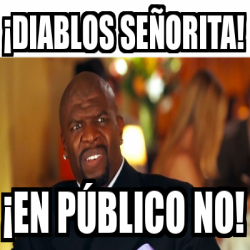 Meme Personalizado diablos señorita en público no 32164637