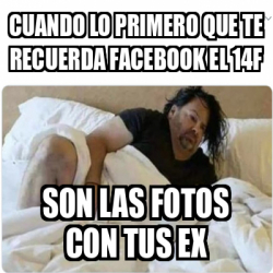 Meme Personalizado Cuando Lo Primero Que Te Recuerda Facebook El F