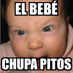 Meme Bebe furioso El bebé Chupa pitos 32212971