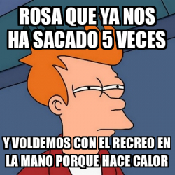 Meme Futurama Fry Rosa Que Ya Nos Ha Sacado 5 Veces Y Voldemos Con El