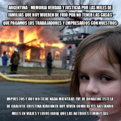 Meme Disaster Girl Argentina MEMORIA Verdad Y Justicia Por Las