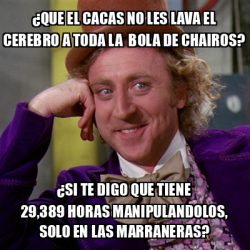 Meme Willy Wonka Que El Cacas No Les Lava El Cerebro A Toda La Bola