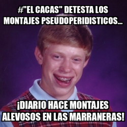 Meme Bad Luck Brian El Cacas Detesta Los Montajes