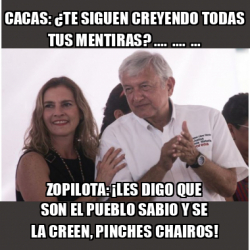 Meme Personalizado Cacas Te Siguen Creyendo Todas Tus Mentiras