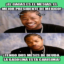 Meme Personalizado El Cacas Es El Mesias El Mejor Presidente De