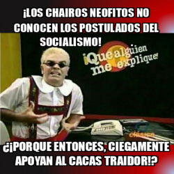 Meme Personalizado Los Chairos Neofitos No Conocen Los Postulados