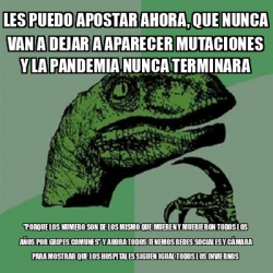 Meme Filosoraptor Les Puedo Apostar Ahora Que Nunca Van A Dejar A