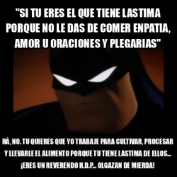 Meme Disapproving Batman Si Tu Eres El Que Tiene Lastima Porque No