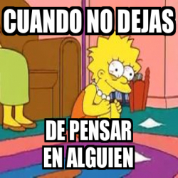 Meme Personalizado Cuando No Dejas De Pensar En Alguien 32304931