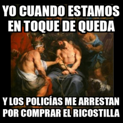 Meme Personalizado Yo cuando estamos en toque de queda Y los policías