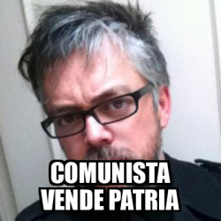 Meme Personalizado Comunista Vende Patria 32330481