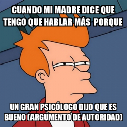 Meme Futurama Fry cuando mi madre dice que tengo que hablar más