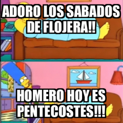 Meme Personalizado Adoro Los Sabados De Flojera Homero Hoy Es