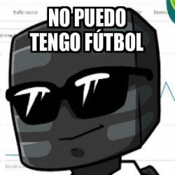 Meme Personalizado No puedo tengo fútbol 32359181