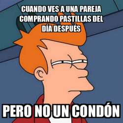 Meme Futurama Fry Cuando Ves A Una Pareja Comprando Pastillas Del D A