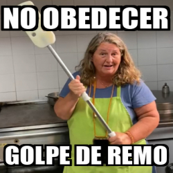 Meme Personalizado No Obedecer Golpe De Remo