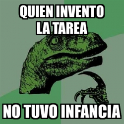 Meme Filosoraptor Quien Invento La Tarea No Tuvo Infancia