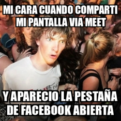 Meme Sudden Realization Ralph Mi Cara Cuando Comparti Mi Pantalla Via