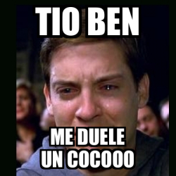 Meme Crying Peter Parker Tio Ben Me Duele Un Cocooo 32430188