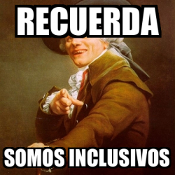 Meme Joseph Ducreux Recuerda Somos Inclusivos 32439002