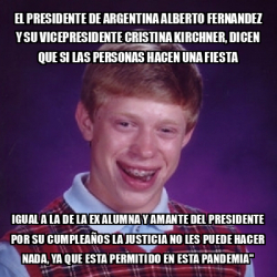 Meme Bad Luck Brian El Presidente De Argentina Alberto Fernandez Y Su