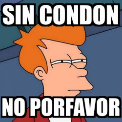 Meme Futurama Fry Sin Condon No Porfavor