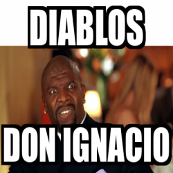 Meme Personalizado Diablos Don Ignacio