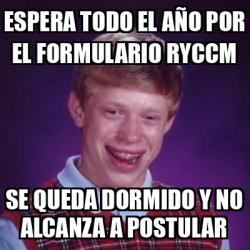 Meme Bad Luck Brian Espera Todo El A O Por El Formulario Ryccm Se