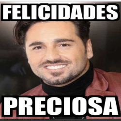 Meme Personalizado Felicidades Preciosa