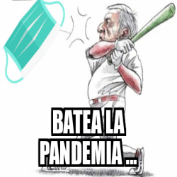 Meme Personalizado Batea La Pandemia