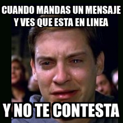 Meme Crying Peter Parker Cuando Mandas Un Mensaje Y Ves Que Esta En