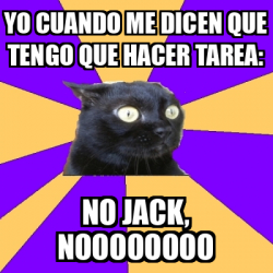 Meme Anxiety Cat Yo Cuando Me Dicen Que Tengo Que Hacer Tarea No