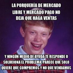 Meme Bad Luck Brian La Porquer A De Mercado Libre Y Mercado Pago No