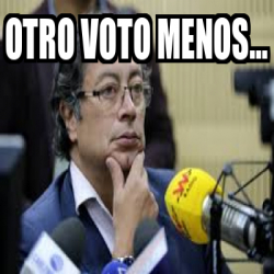 Meme Personalizado Otro Voto Menos