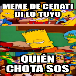 Meme Personalizado Meme de Cerati di lo tuyo Quién chota sos 32507918