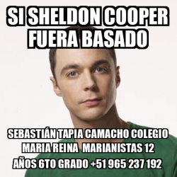 Meme Sheldon Cooper Si Sheldon Cooper Fuera Basado Sebasti N Tapia