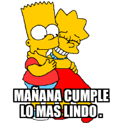 Meme Personalizado Ma Ana Cumple Lo Mas Lindo