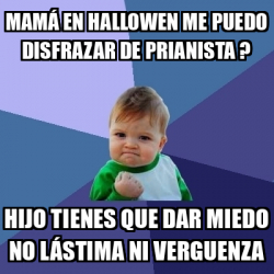 Meme Bebe Exitoso Mam En Hallowen Me Puedo Disfrazar De Prianista