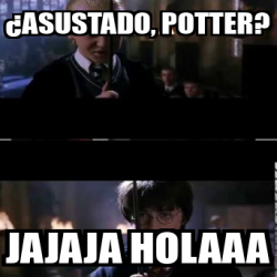 Meme Personalizado Asustado Potter Jajaja Holaaa 32535325