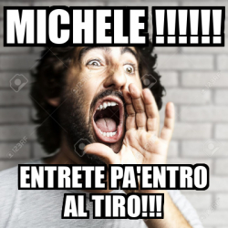 Meme Personalizado Michele Entrete Pa Entro Al Tiro 32540350