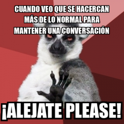 Meme Chill Out Lemur Cuando Veo Que Se Hacercan M S De Lo Normal Para