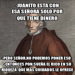 Meme Personalizado Juanito Esta Con Esa Se Ora Solo Por Que Tiene